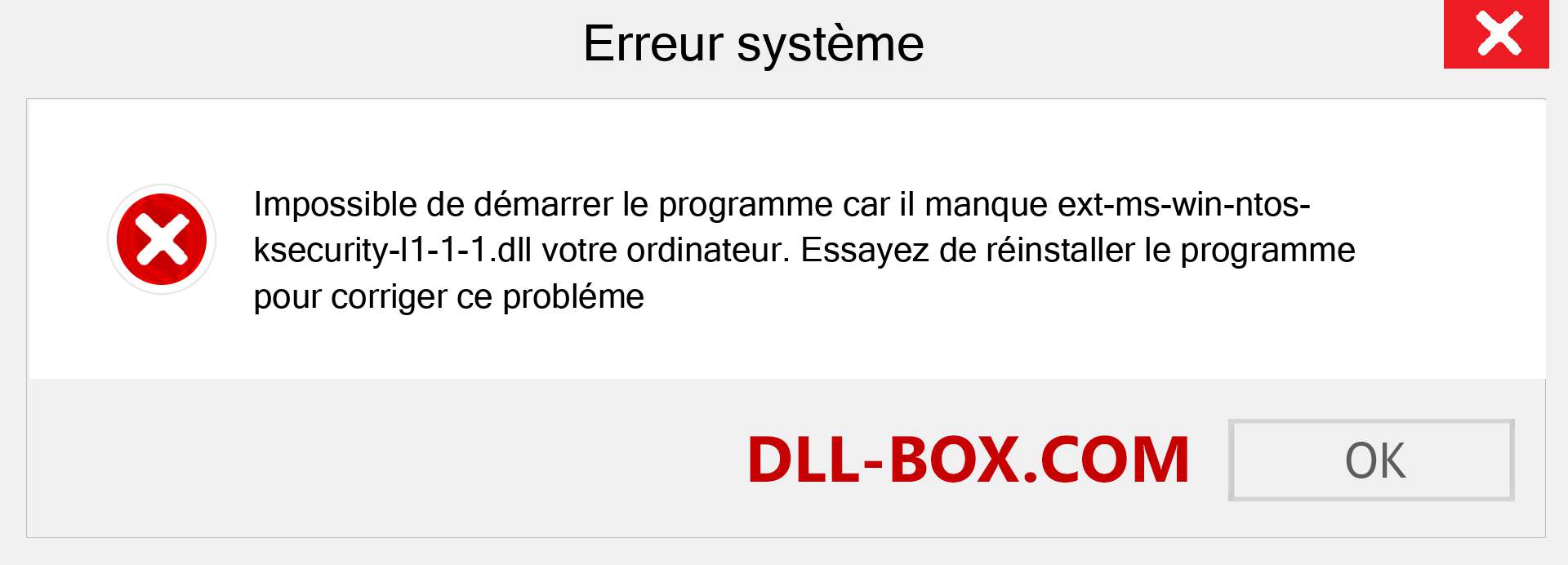 Le fichier ext-ms-win-ntos-ksecurity-l1-1-1.dll est manquant ?. Télécharger pour Windows 7, 8, 10 - Correction de l'erreur manquante ext-ms-win-ntos-ksecurity-l1-1-1 dll sur Windows, photos, images