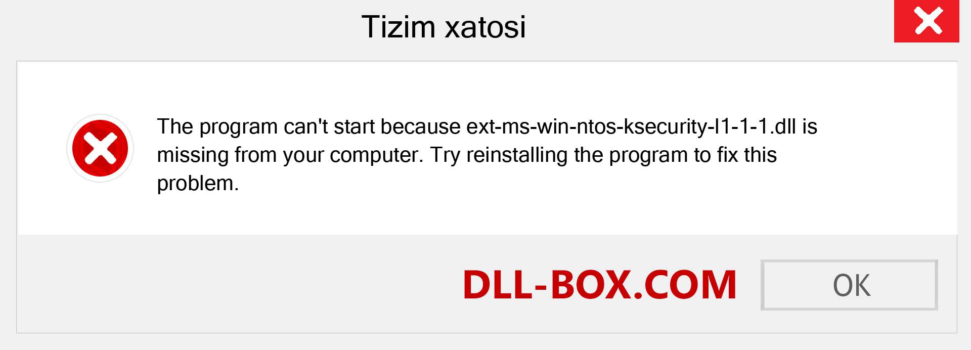 ext-ms-win-ntos-ksecurity-l1-1-1.dll fayli yo'qolganmi?. Windows 7, 8, 10 uchun yuklab olish - Windowsda ext-ms-win-ntos-ksecurity-l1-1-1 dll etishmayotgan xatoni tuzating, rasmlar, rasmlar